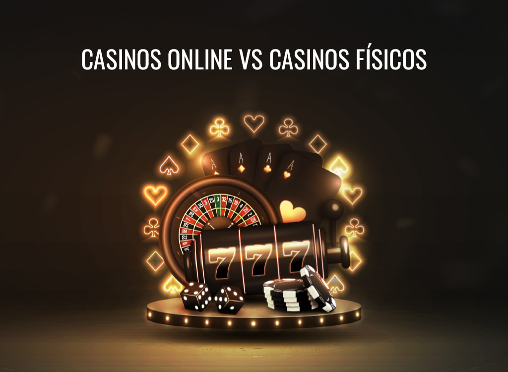 Casinos Online vs Casinos Físicos – Onde se Ganha Mais?